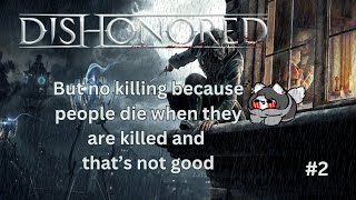 【Dishonored】2- Crazy Grandmas, Killer Rats, and the Lack of Killing.
