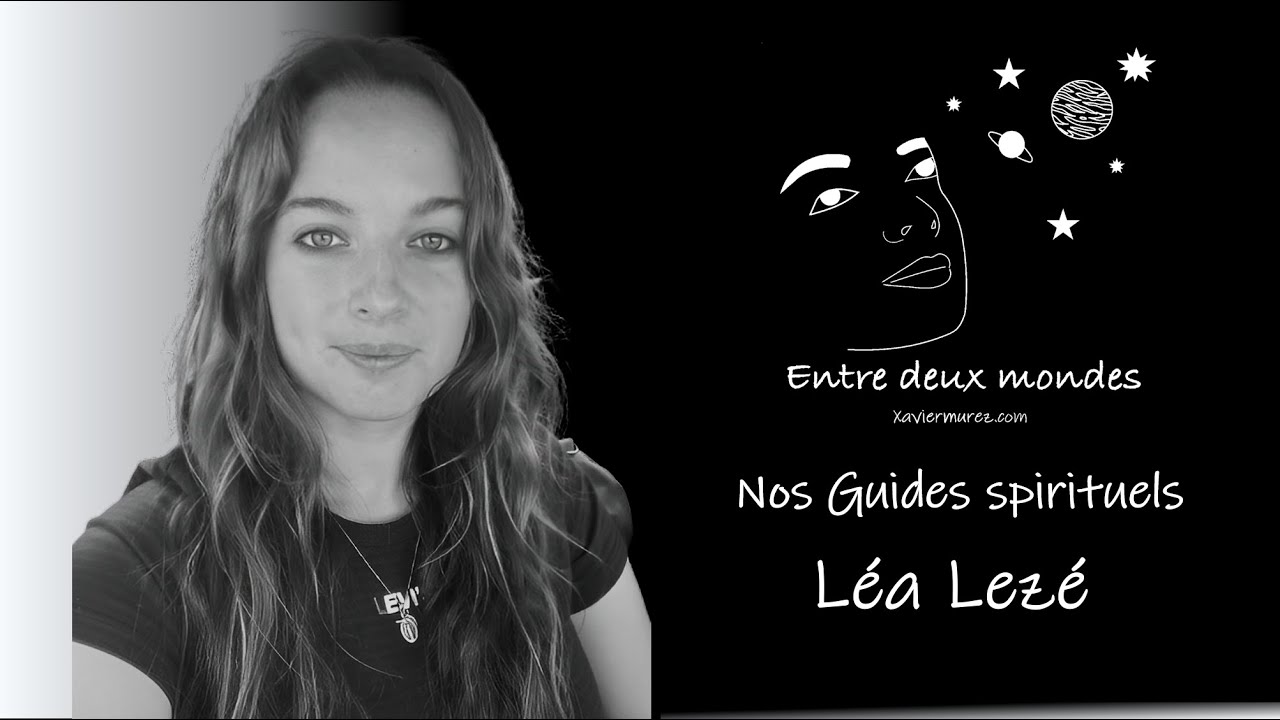 Entre deux Mondes - Interview - Nos Guides spirituels, Léa Lezé
