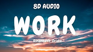 (8D AUDIO)🎧  Work - Rihanna ft. Drake 🎧 Resimi