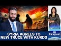 Syria S New Government And Kurdish Forces Sign Deal After Deadly Clashes Vantage With Palki Sharma