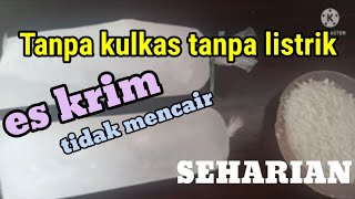 Tanpa kulkas tanpa listrik es krim tidak mencair seharian