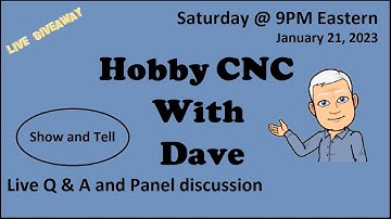 Hobby CNC With Dave  |   1-21-2023