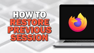 How To Restore Previous Session on Firefox (Easiest Way)​​​​​​​