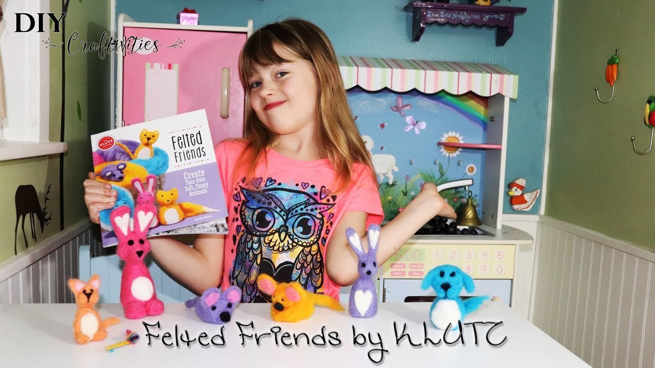 Felted Friends by Klutz with Melody and DIY Craftivities YouTube