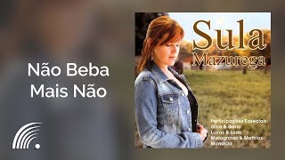 Video thumbnail of "Sula Mazurega - Não Beba Mais Não - Sula Mazurega"