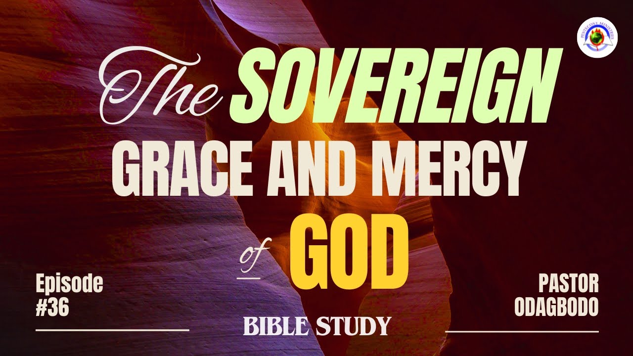 The Sovereign Grace and Mercy of God Part 36 | Pastor Odagbodo | PMI