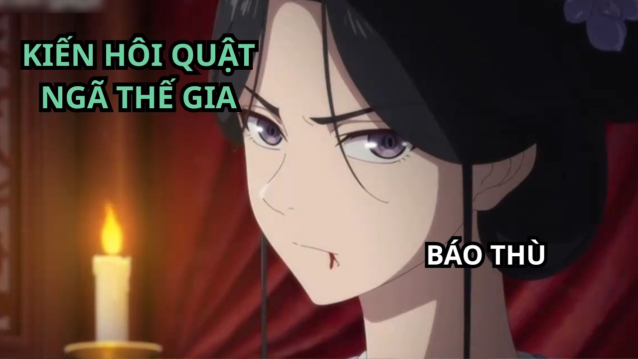 Review Full | Kiến Hôi Quật Ngã Thế Gia