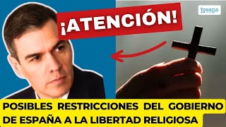 ¡Atención! ⛔ Posibles Restricciones Del Gobierno De España A La Libertad Religiosa