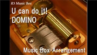 U can do it!/DOMINO [Music Box] (Anime "Naruto Shippuden" ED)