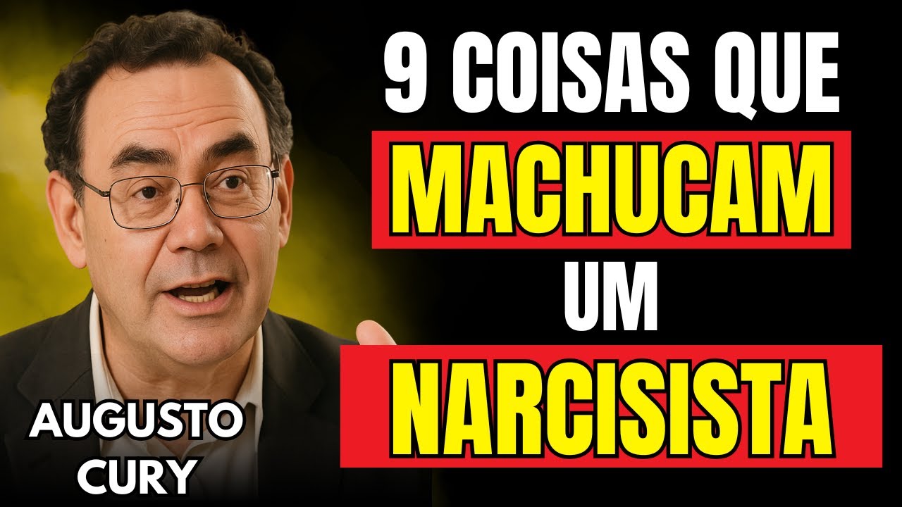 9 Coisas que Mais Machucam um Narcisista - Augusto Cury