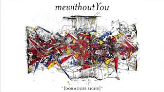 Video thumbnail of "mewithoutYou - "[dormouse sighs]" (Official Audio)"