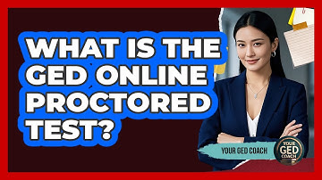 What Is The GED Online Proctored Test? - Your GED Coach