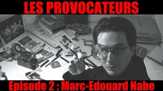 LES PROVOCATEURS #2 : Marc-Edouard Nabe