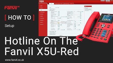 How-to Setup Hotline On The Fanvil X5U-Red IP Phone