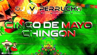 🔥 IN THE MIX ▷ Cinco De Mayo Chingón ✘ DJ⩔Perrucho