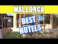 Top 10 best hotels in mallorca  checked in real life