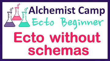Schema-less Queries (Ecto Beginner Series)