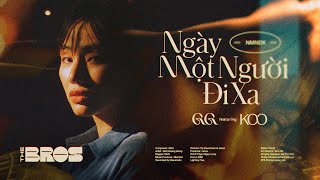 Video thumbnail of "Ngày Một Người Đi Xa I Official MV I GIGI HƯƠNG GIANG x KOO x Machiot"