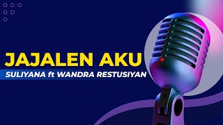 Jajalen Aku - Karaoke Versi Suliyana ft Wandra Restusiyan Nada Duet