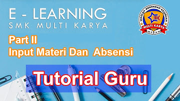 Tahap II PEMBUATAN MATERI dan ABSENSI E-LEARNING | SMK MULTI KARYA