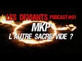 Les  deviants  podcast 01  mkp lautre sacre vide 