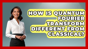 How Is Quantum Fourier Transform Different From Classical? - Quantum Tech Explained