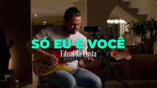 Video thumbnail of "SÓ EU E VOCÊ | Eduardo Costa -  (DVD #40Tena)"