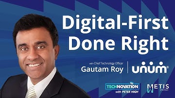How Unum’s CTO Reimagined the Enterprise with a Digital-First Architecture | Technovation 1031