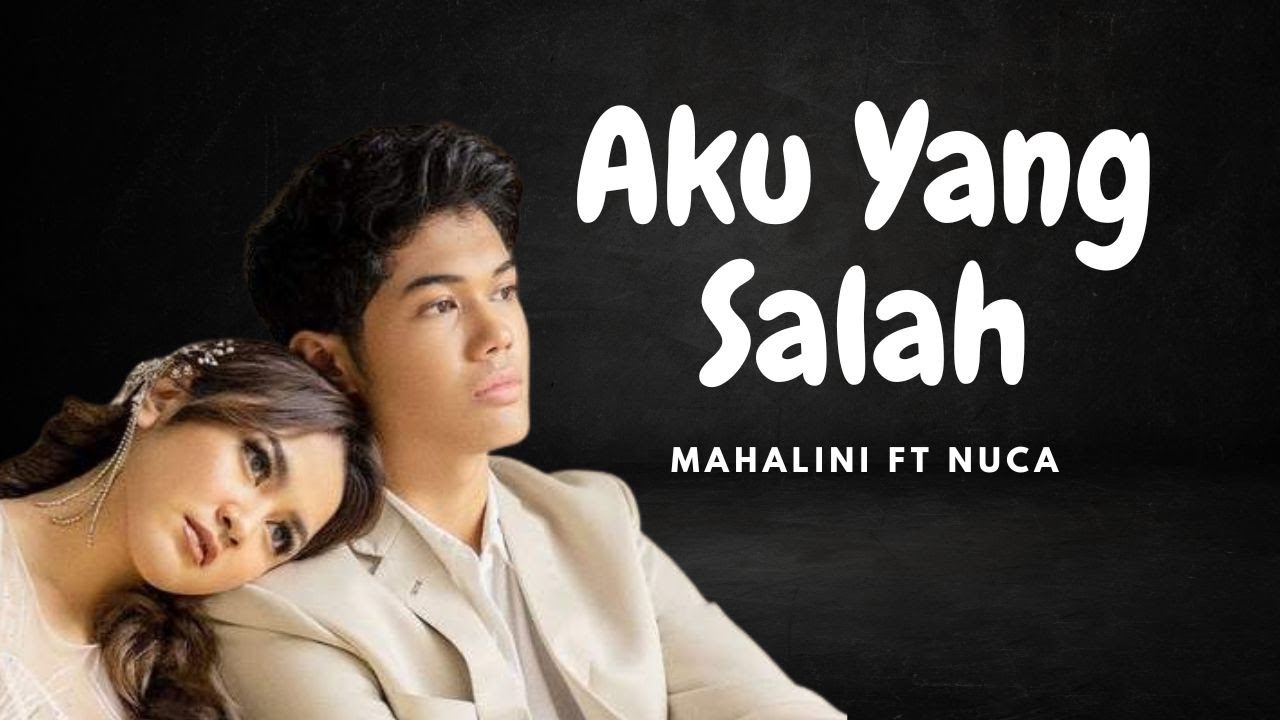 Aku Yang Salah - Mahalini Feat Nuca (Lyrics/Lirik Lagu) Aku Yang Salah - Mahalini Feat Nuca (Lyrics/Lirik Lagu)