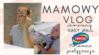 MAMOWY VLOG Jesienny BABY HAUL z PEPCO | Poranna Pielęgnacja