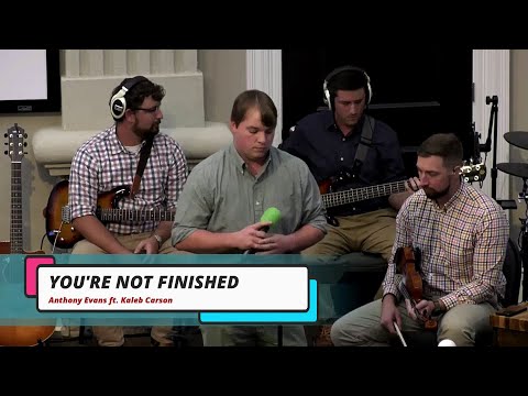 You're Not Finished (Evening Light Tabernacle)
