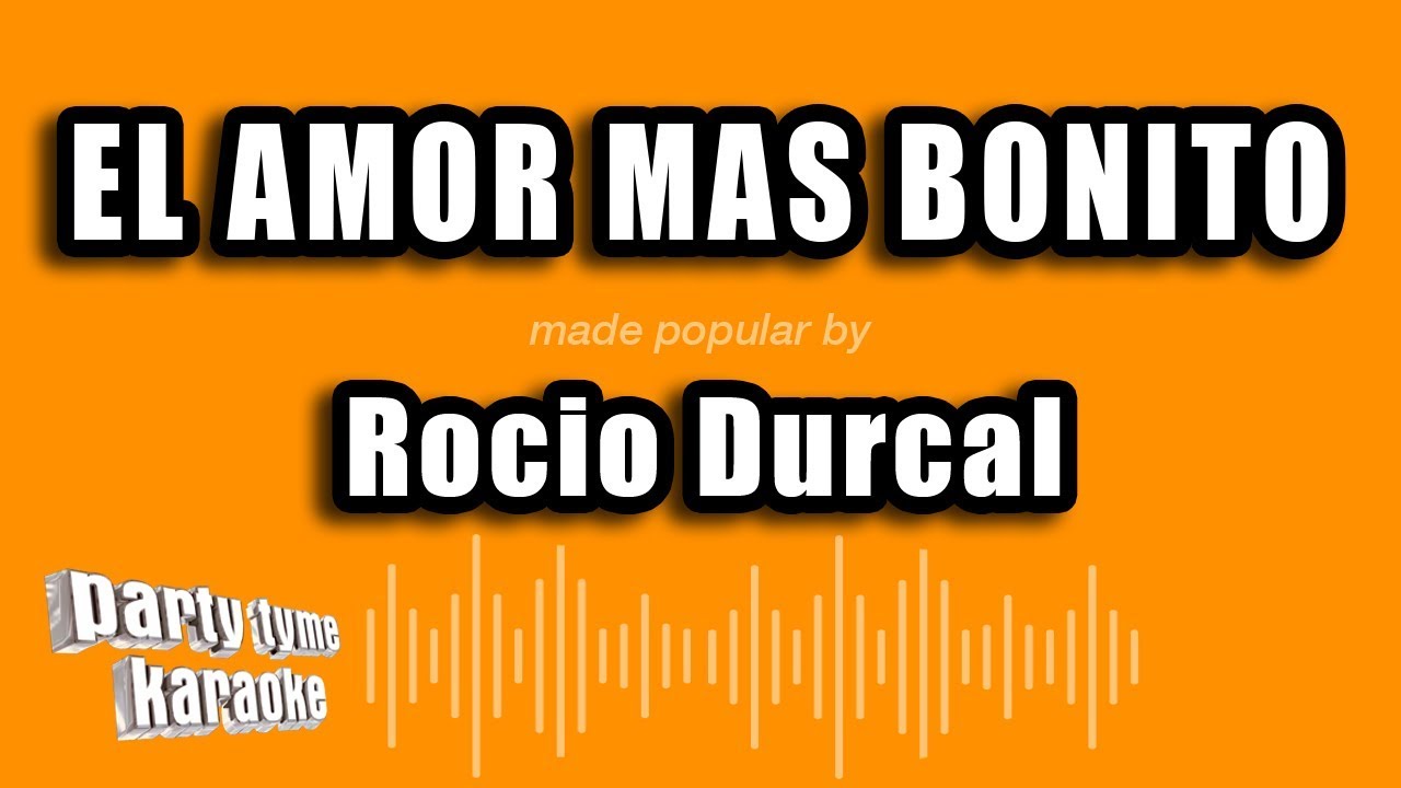 Rocio Durcal - El Amor Mas Bonito (Versión Karaoke)