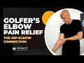 Golfer&#39;s Elbow Pain Relief (The Hip-Elbow Connection!)