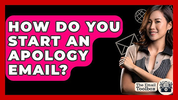 How Do You Start An Apology Email? - TheEmailToolbox.com