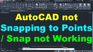 AutoCAD not Snapping to Points