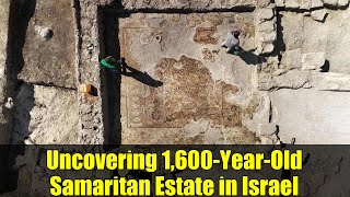 Uncovering 1,600-Year-Old Samaritan Estate in Israel