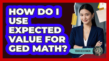 How Do I Use Expected Value For GED Math? - Your GED Coach