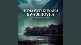 HONAIWO KUNAKA KWA JEHOVHA (feat. Hill Worship Zimbabwe)