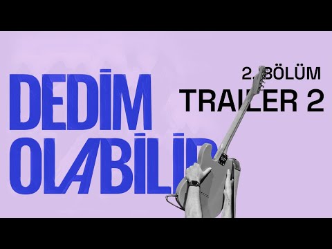 Dedim Olabilir 2. Bölüm Trailer 2