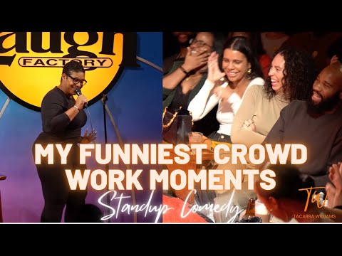 My Funniest Crowd Work Moments - Tacarra Williams - Standup Comedy