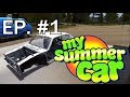 My Summer Car Ep. #1- Home Alone + Alcohol