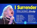 I SURRENDER- Best Playlist Of HILLSONG WORSHIP Songs 2021 ✝️ Greatest HILLSONG WORSHIP Songs Compila
