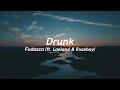 Fudasca - Drunk (lyrics) feat. Laeland & Rxseboy