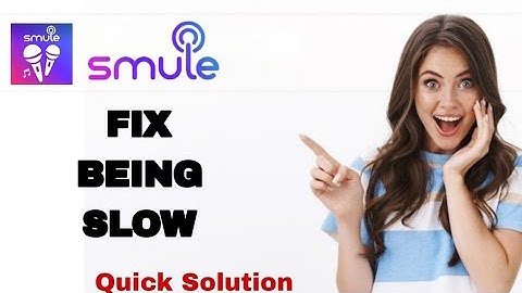 How To Fix And Solve Being Slow On Smule App | Easy Fix
