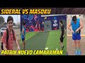 😂SIDERAL VS MASOKU😂PATRIK NUEVO CAMARAMAN😂