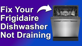 How To Fix Frigidaire Dishwasher Not Draining (What To Do When Frigidaire Dishwasher Won't Drain?)