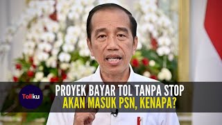 Proyek Bayar Tol Tanpa Stop Tiba-Tiba Masuk PSN Jokowi, Ini Alasannya