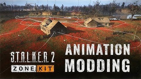 S.T.A.L.K.E.R. 2: Zone Kit — Animation Modding