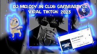 DJ MELODY IN CLUB GAFARASTYLE VIRAL TIKTOK 2023||MENGKANE🎵😈