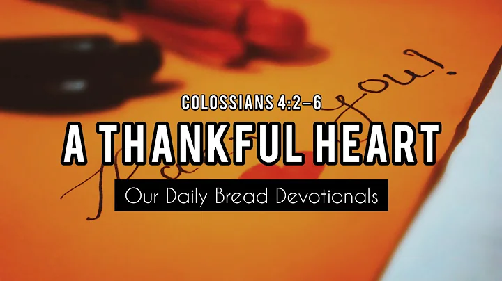 A Thankful Heart | Audio Reading | Our Daily Bread Devotional